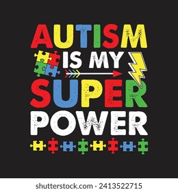 Autism Is My Super Power. Autism Awareness Quotes T-Shirt design, Vector graphics, typographic posters, or banners