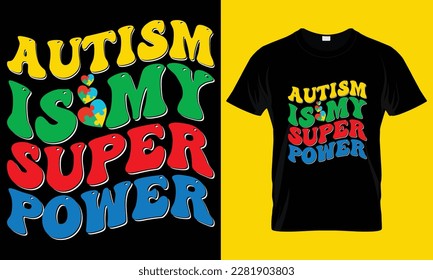 Autism is my super power. retro, Lettering. Vector hand drawn motivational and inspirational quote. Calligraphic poster. World Autism awareness day.