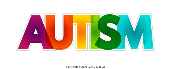 Autism - neurodevelopmental disorder characterized by difficulties with social interaction and communication, colorful text concept background