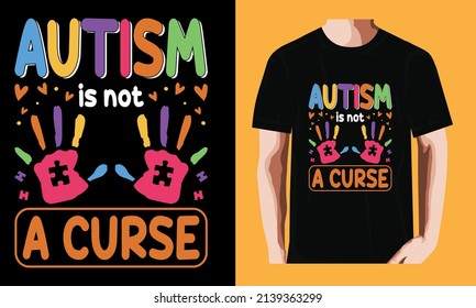 Autism is not a curse l World Autism Awareness DayT-shirt Design