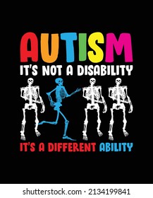 Autism It's Not A Disability It's A Different Ability T-shirts, Autistic Skeleton Skull Design Template