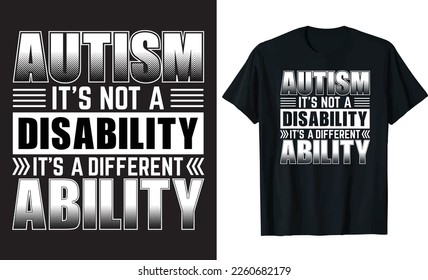 AUTISM IT IS NOT A DISABILITY IT IS A DIFFERENT ABILITY t-shirt design template.