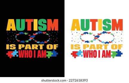 Autism is part of who i am l World Autism Awareness DayT-shirt Design