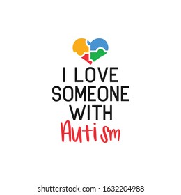 Autism quote lettering typography. I love someone with autism
