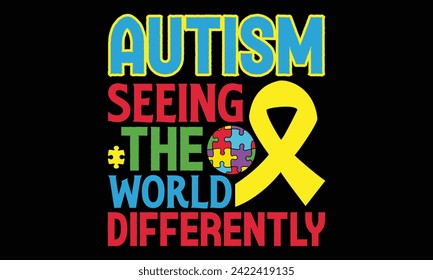 Autism Seeing The World Differently - Autism T Shirt Design, Hand drawn lettering and calligraphy, Cutting and Silhouette, file, poster, banner, flyer and mug.
