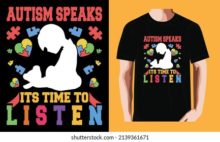 Autism Speaks, Its Time To Listen L World Autism Awareness DayT-shirt Design