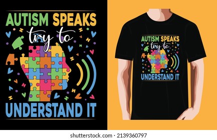 Autism Speaks, Try To Understand It L World Autism Awareness DayT-shirt Design