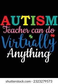 Autism teacher can do virtually anything vector art design, eps file. design file for t-shirt. SVG, EPS cuttable design file