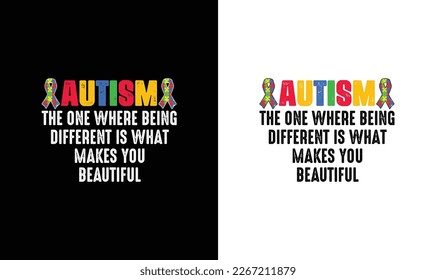 AUTISM that one where being different is what makes you beautiful T shirt design, typography