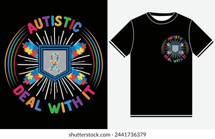 Autistic Deal With It - Autism Vector Tshirt - illustration vector art - Autism T-shirt Design Template - Print