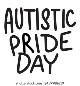 Autistic Pride Day lettering text banner black color. Hand drawn vector art.