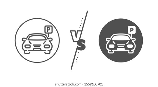 Auto park sign. Versus concept. Car parking line icon. Transport place symbol. Line vs classic parking icon. Vector