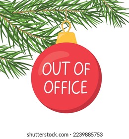 auto responder out of office written on chrismas bauble hanging on fir tree; winter, christmas vacation concept - vector illustration