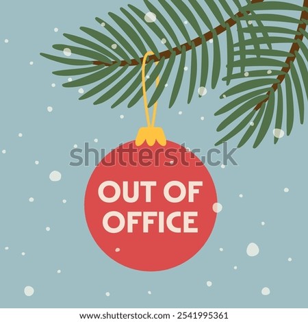 auto responder out of office written on chrismas bauble hanging on a fir tree; winter, christmas vacation concept - vector illustration