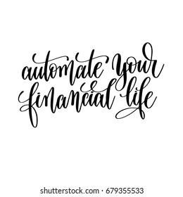 automate your financial life black and white hand lettering inscription motivation and inspiration quote, calligraphy vector illustration