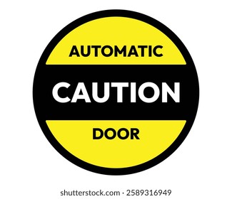 Automatic Door Caution Sign Safety Notice High Quality Vector