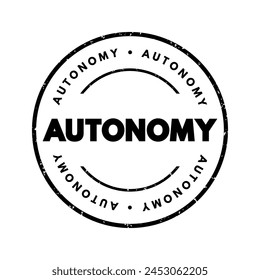 Autonomy - the ability or right of an individual, organization, or entity to govern itself, make decisions independently without external influence or control, text concept stamp