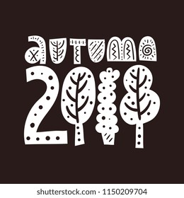 Autumn 2018. Bright lettering vector card. Nursery poster