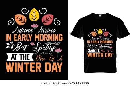 Autumn arrives  in the early morning but spring  at the close of a  winter day Snow Winter T-Shirt Design Template 