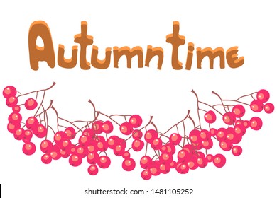 Autumn background, beautiful frame of red berries of viburnum, rich harvest, and lettering autumn time, vector illustration