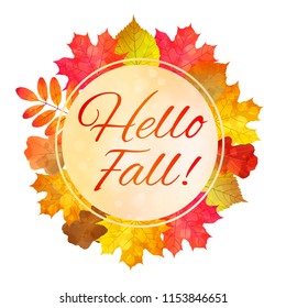 Autumn background with colorful leaves, round frame and "Hello Fall!" quote.