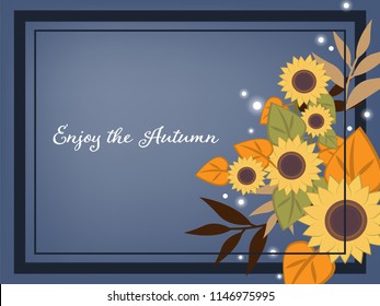 Autumn background of Enjoy the Autumn text on frame decoration with yellow leaves and sunflowers branches on blue background. Vector illustration.