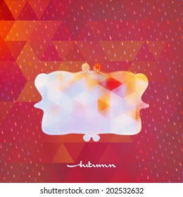Autumn background with frame on hipster background made of triangles. And also includes EPS 10 vector