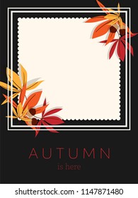 Autumn background of Autumn is here text and black frame with yellow maple leaves and acorns and your copy space on a light background. Vector illustration.