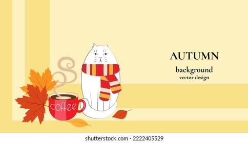 Autumn background, a kitten in a warm scarf, a cup of hot coffee, autumn leaves. Illustration for the design of a brochure, banner, advertisement, website.