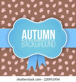 Autumn background with label. Bright colorful composition and place for text. Eps 10 vector illustration.