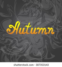 Autumn background. Lettering on smoky back. 