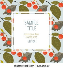 Autumn background. Vector leaves autumn background with ash berry and leaf on rowan branch design element. Fall border with place for sample title and text over autumnal seamless pattern illustration
