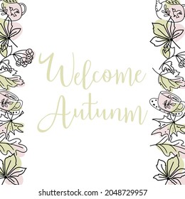 Autumn banner. Elements on the sides of the lettering "Welcome Autumn". Teapot, cup, autumn leaves and raindrops. The vector is made in the style of doodle. Suitable for postcards and posters.