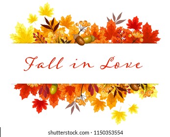 Autumn banner of Fall in love text frame decorated with colorful autumn maple leaves, acorns and berry branches on a white background. Vector illustration.
