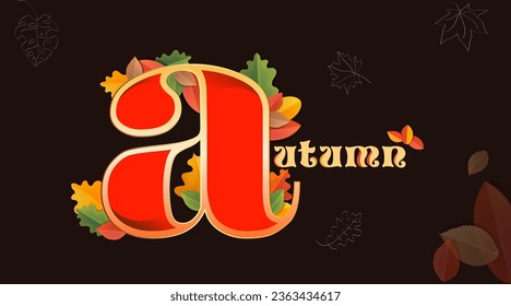 Autumn, with beautiful falling leaves in the background. The letter A as the initial for autumn text is decorated with leaves.