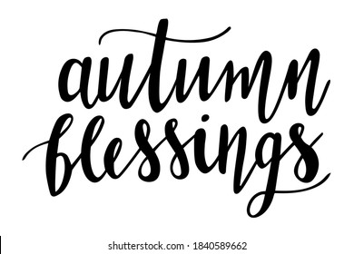 Autumn Blessings hand lettering vector for fall, autumn and Thanksgiving day season quotes and phrases for cards, banners, posters, pillow and clothes design. 