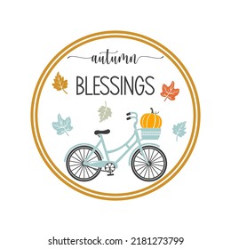 Autumn blessings inspirational farmhouse door hanger. Vector Thanksgiving quotes. Round fall sign. Autumn pumpkin quote. Round design on white background.