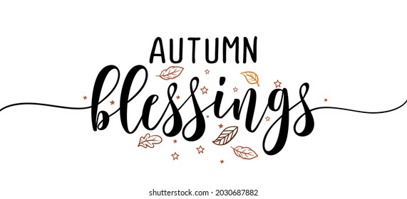 Autumn blessings - Inspirational happy fall, autumn beautiful handwritten quote, gift tag, lettering message. Hand drawn autumn, Thanksgiving phrase. Handwritten modern brush calligraphy. Love month.