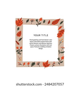 Autumn botanic greeting card hand drawn colour layout. Decorative square frame with vector berries and leaves Leaves cartoon illustration with text space. Postcard, wedding invitation design