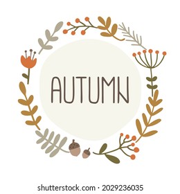 Autumn botany frame. Wreath for design, lattering, card, fabric, invitation.