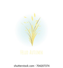 Autumn bouquet with gold ears of wheat, barley or rye and blades of grass with text hello autumn. On white background.  Vector illustration. Harvest card. Autumn clip art. 