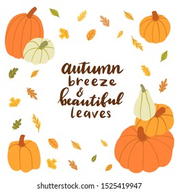 Autumn breeze & beautiful leaves. Hand drawn card with hand lettering,  pumpkins, leaves.