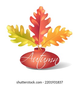 Autumn  bright  oak leaves in a vase,  isolated on white background. Vector illustration for postcard, invitation, sticker, flyer, poster, cover,  logo, label.