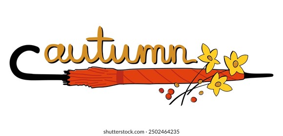 Autumn. Bright orange umbrella, dry yellow flowers and rowan berries. Vector isolated illustration with lettering.