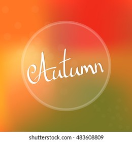 Autumn, calligraphy lettering, blurred background, design template, vector illustration