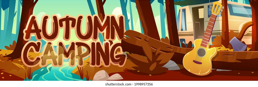 Autumn camping cartoon banner. Touristic camp in fall forest, rv caravan and guitar on scenery landscape with ax in tree log and river. Traveling, hiking trip, outdoor nature relax vector illustration