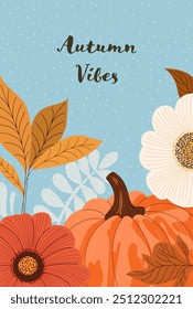 Autumn card. Beautiful autumn card with pumpkins, leaves and flowers. Autumn Vibes