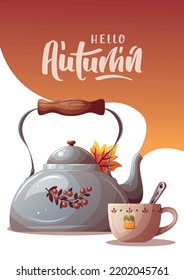 Autumn card with kettle, teacup and autumn leaves. "Hello Autumn" handwritten phrase. Cozy home, warm fall concept. Vector illustration. Card, postcard, cover.