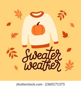 Autumn card with knitted sweater, falling leaves and hand written text Sweater weather. Cartoon flat style. Template for greeting card, poster, banner, flyer. Vector illustration