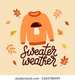 Autumn card with knitted sweater, falling leaves and hand written text Sweater weather. Cartoon flat style. Template for greeting card, poster, banner, flyer. Vector illustration